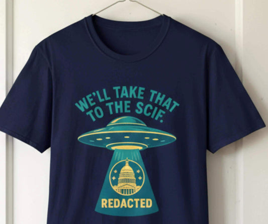 UAP “Take That to the SCIF” – Disclosure Humor Graphic T-Shirt